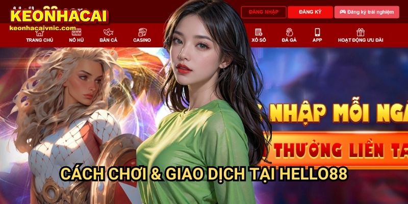 Hello88 – Đánh Giá Cổng Game Đổi Thưởng Hấp Dẫn Bởi Keonhacai vnic 3 Cách Chơi & Giao Dịch Tại Hello88
