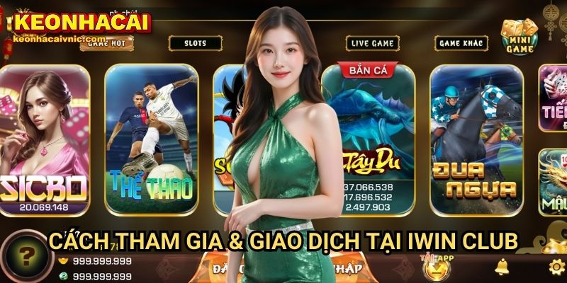 Iwin Club – Đánh Giá Chi Tiết Cổng Game Bởi Keonhacai vnic 3 Cách Tham Gia & Giao Dịch Tại Iwin Club