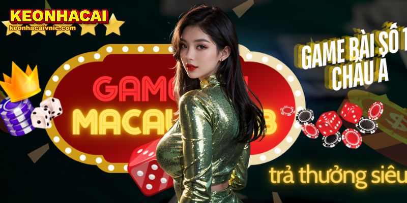 Macau Club – Đánh Giá Nhà Cái Hấp Dẫn Bởi Keonhacai vnic 5 Macau Club – Đánh Giá Nhà Cái Hấp Dẫn Bởi Keonhacaivnic
