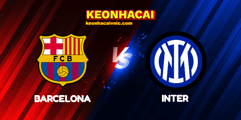 Soi Kèo Trận Đấu Inter vs Barcelona Ngày 07/05/2025 - Champions League 2 Barcelona vs Inter