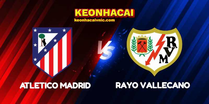 Soi Kèo Trận Đấu Atletico Madrid vs Rayo Vallecano Ngày 23/04/2025 - La Liga 9 Atletico Madrid vs Rayo Vallecano