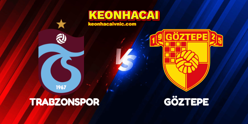 Soi Kèo Trận Đấu Trabzonspor vs Göztepe Ngày 24/04/2025 - Türkiye Kupası 6 Trabzonspor vs Göztepe