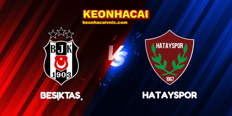 Soi Kèo Trận Đấu Beşiktaş vs Hatayspor Ngày 25/04/2025 - Süper Lig 2 Beşiktaş vs Hatayspor