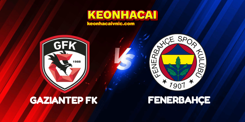 Soi Kèo Trận Đấu Gaziantep FK vs Fenerbahçe Ngày 28/04/2025 – Süper Lig 7 Gaziantep FK vs Fenerbahçe
