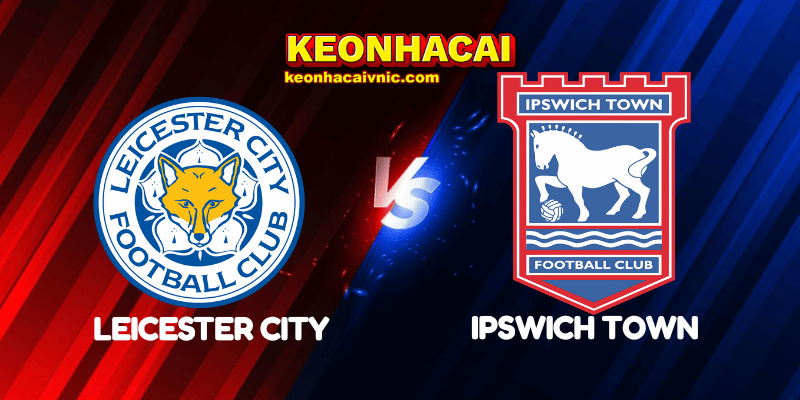 Soi Kèo Trận Đấu Leicester City vs Ipswich Town Ngày 18/05/2025 - Premier League 2 Leicester City vs Ipswich Town