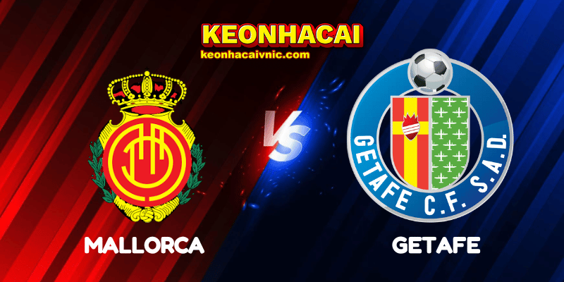 Soi Kèo Trận Đấu Mallorca vs Getafe Ngày 19/05/2025 - La Liga 2 Mallorca vs Getafe