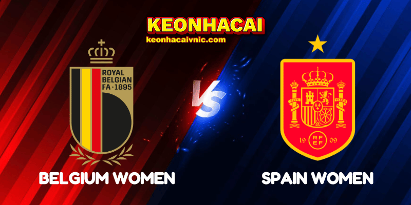 Soi Kèo Trận Đấu Belgium Women vs Spain Women Ngày 30/05/2025 – UEFA Nations League Women 2 Belgium Women vs Spain Women
