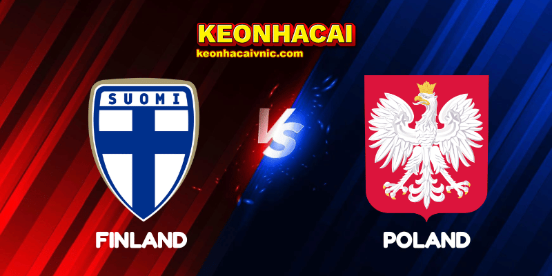 Soi Kèo Trận Đấu Finland vs Poland Ngày 11/06/2025 – UEFA Qualification: 1st Round – Bảng G 2 Finland vs Poland