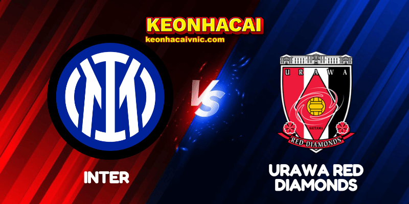 Soi Kèo Trận Đấu Inter vs Urawa Red Diamonds Ngày 22/06/2025 - FIFA Club World Cup: Group E 2 Inter vs Urawa Red Diamonds