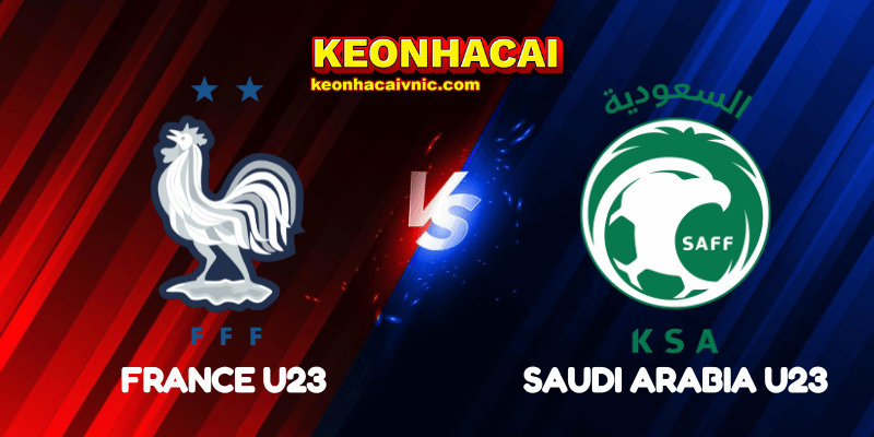 Soi Kèo Trận Đấu France U23 vs Saudi Arabia U23 Ngày 03/06/2025 - Maurice Revello Tournament 2 France U23 vs Saudi Arabia U23