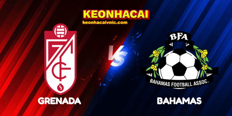 Soi Kèo Trận Đấu Grenada vs Bahamas Ngày 05/06/2025 – Vòng Loại World Cup 2026 Khu Vực CONCACAF 2 Grenada vs Bahamas