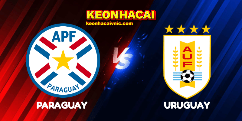 Soi Kèo Trận Đấu Paraguay vs Uruguay Ngày 06/06/2025 – Vòng Loại World Cup 2026 Khu Vực Nam Mỹ 2 Paraguay vs Uruguay