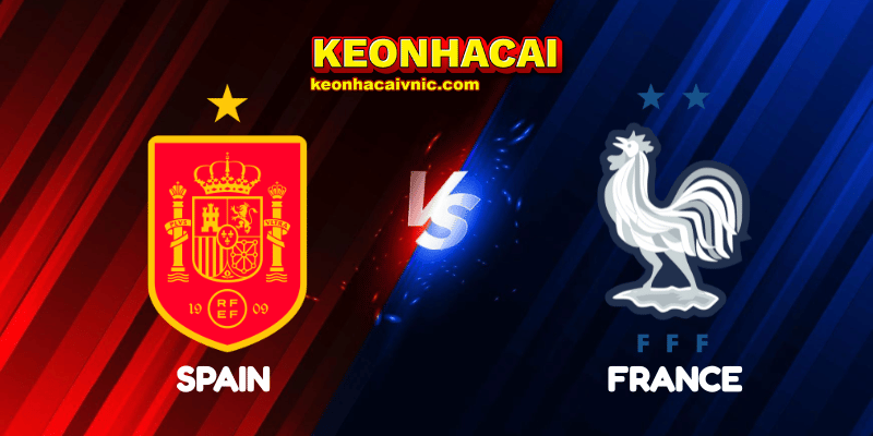 Soi Kèo Trận Đấu Spain vs France Ngày 06/06/2025 – UEFA Nations League – League A: Play-off 10 Spain vs France