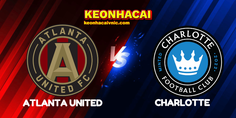 Soi Kèo Nhà Cái Atlanta United vs Charlotte Ngày 20/07/2025 - MLS 2 Atlanta United vs Charlotte