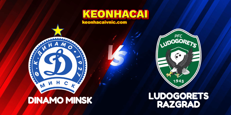Soi Kèo Nhà CáiDinamo Minsk vs Ludogorets Razgrad Ngày 17/07/2025 - Champions League - Qualification 2 Dinamo Minsk vs Ludogorets Razgrad