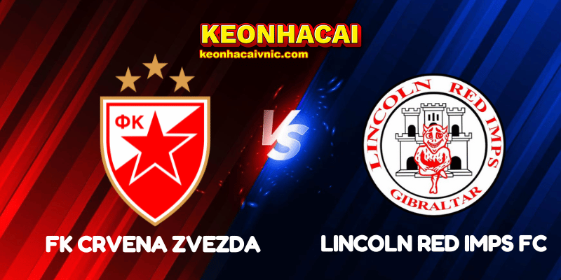 Soi Kèo Nhà Cái FK Crvena Zvezda vs Lincoln Red Imps FC Ngày 30/07/2025 - Champions League Qualification 2 FK Crvena Zvezda vs Lincoln Red Imps FC