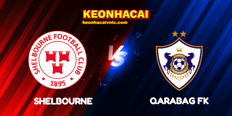 Soi Kèo Nhà Cái Shelbourne vs Qarabag FK Ngày 24/07/2025 - Champions League Qualification 2 Shelbourne vs Qarabag FK