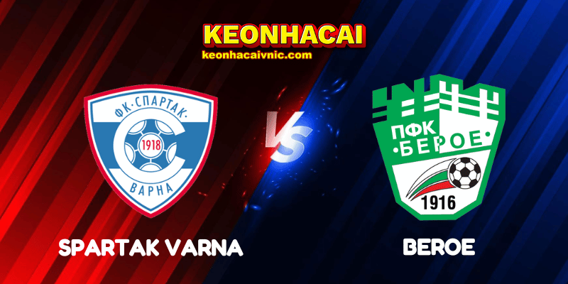 Soi Kèo Nhà Cái Spartak Varna vs Beroe Ngày 22/07/2025 - Parva Liga 2 Spartak Varna vs Beroe