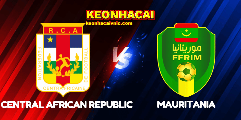 Soi Kèo Nhà Cái Central African Republic vs Mauritania Ngày 09/08/2025 - African Nations Championship 2 Central African Republic vs Mauritania