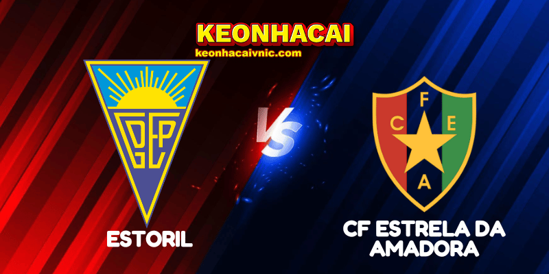 Soi Kèo Nhà Cái Estoril vs CF Estrela da Amadora Ngày 12/08/2025 – Primeira Liga 2 Estoril vs CF Estrela