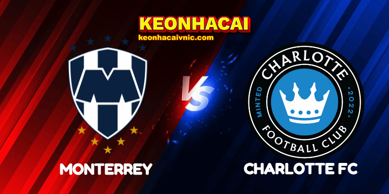 Soi Kèo Nhà Cái Monterrey vs Charlotte FC Ngày 08/08/2025 – Leagues Cup 9 Monterrey vs Charlotte FC