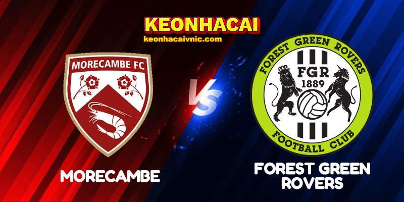 Soi Kèo Nhà Cái Morecambe vs Forest Green Rovers Ngày 03/09/2025 - National League (Anh) 5 Morecambe vs Forest Green Rovers
