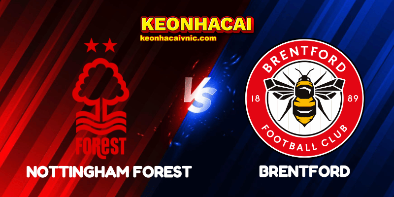 Soi Kèo Nhà Cái Nottingham Forest vs Brentford Ngày 17/08/2025 - Premier League 2 Nottingham Forest vs Brentford
