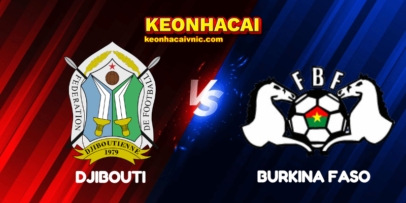 Soi Kèo Nhà Cái Djibouti vs Burkina Faso Ngày 05/09/2025 - CAF Qualification Group A (World Cup Qualification) 2 Djibouti vs Burkina Faso