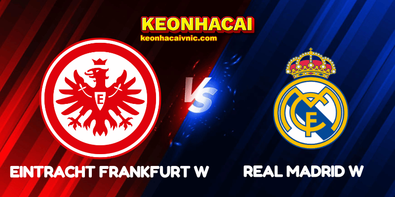 Soi Kèo Nhà Cái Eintracht Frankfurt W vs Real Madrid W Ngày 12/09/2025 - UEFA Women’s Champions League - Qualification: 3rd Round 2 Eintracht Frankfurt W vs Real Madrid W