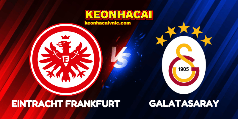 Soi Kèo Nhà Cái Eintracht Frankfurt vs Galatasaray Ngày 19/09/2025 - Champions League – League Stage 2 Eintracht Frankfurt vs Galatasaray