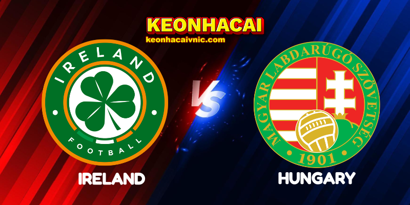 Soi Kèo Nhà Cái Ireland vs Hungary Ngày 07/09/2025 - UEFA Qualification: 1st Round Group F (World Cup Qualification) 2 Ireland vs Hungary