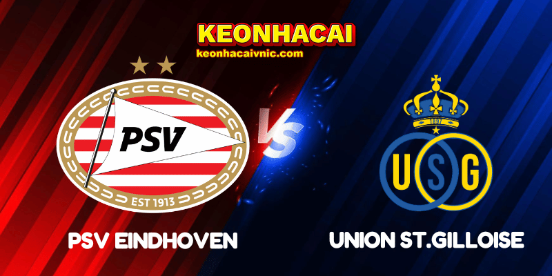 Soi Kèo Nhà Cái PSV Eindhoven vs Union St.Gilloise Ngày 16/09/2025 - Champions League - League Stage 5 PSV Eindhoven vs Union St.Gilloise