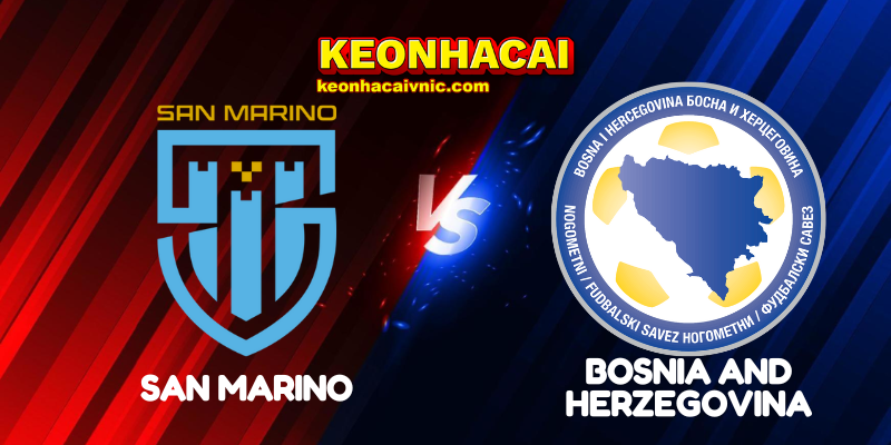 Soi Kèo Nhà Cái San Marino vs Bosnia and Herzegovina Ngày 07/09/2025 - UEFA Qualification: 1st Round Group H (World Cup Qualification) 1 Marino vs Bosnia
