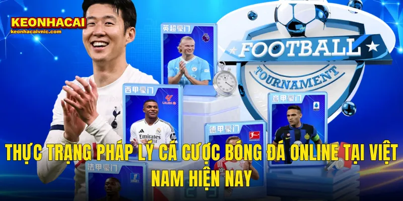 Thực Trạng Pháp Lý Cá Cược Bóng Đá Online Tại Việt Nam Hiện Nay